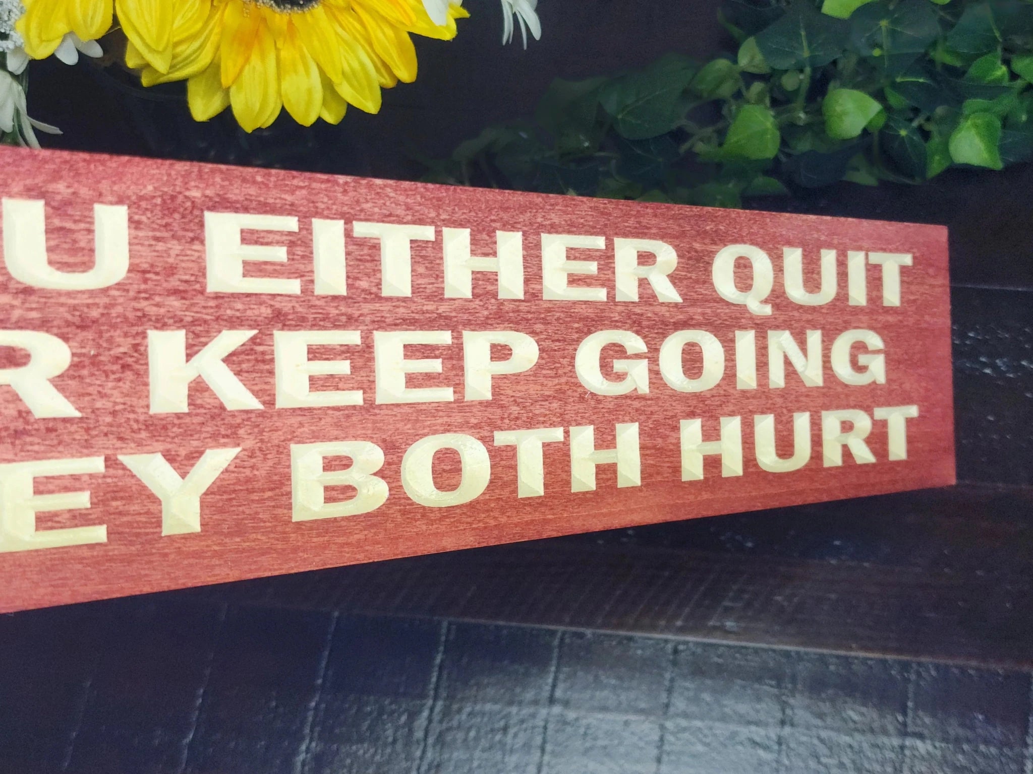 you either quit or keep going wood sign - motivational quote sign - CNC-carved by Bluegrass Gifts