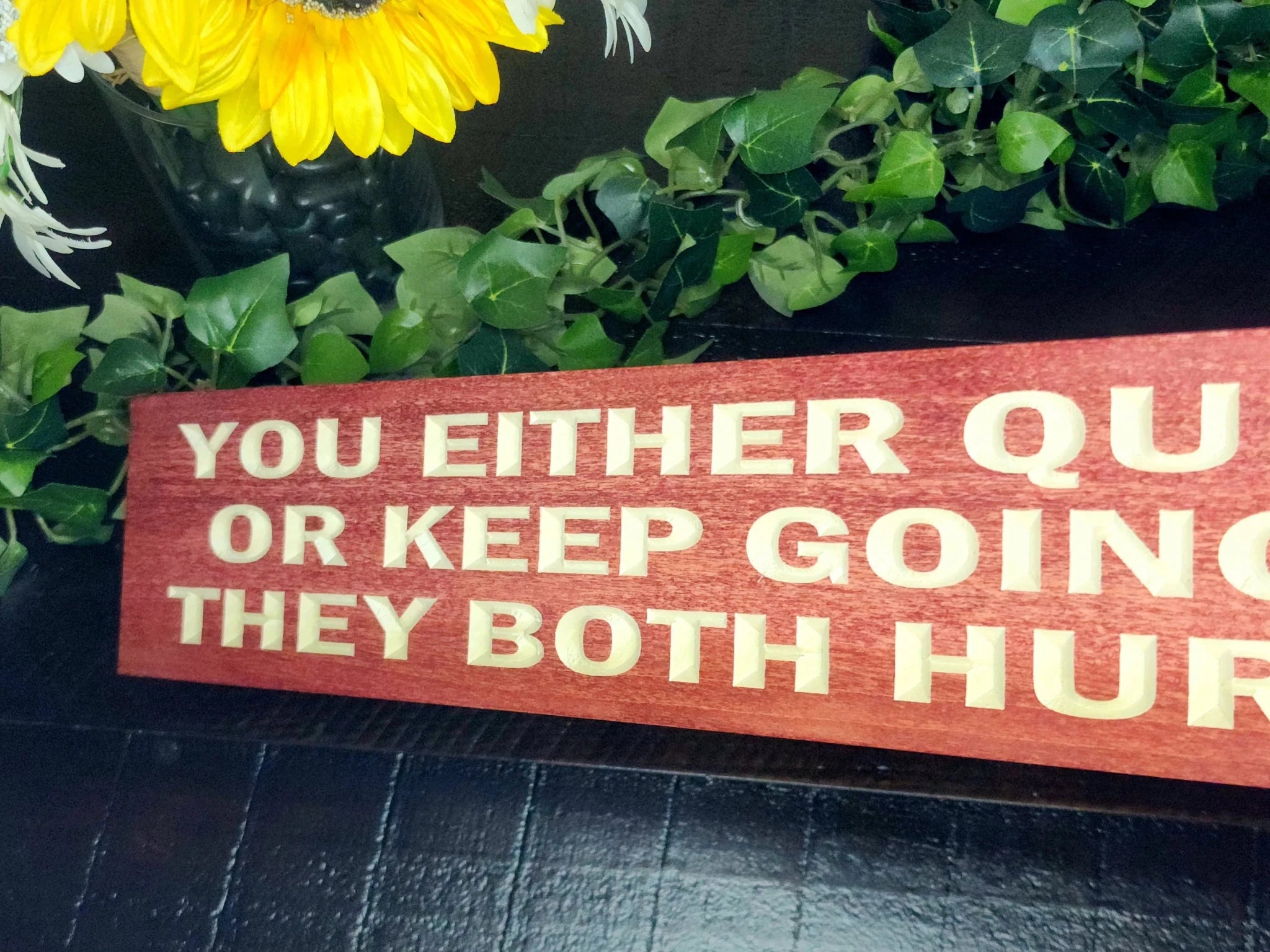 you either quit or keep going wood sign - motivational quote sign - CNC-carved by Bluegrass Gifts