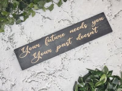 your future needs you wood sign - motivational wall art - CNC-carved by Bluegrass Gifts