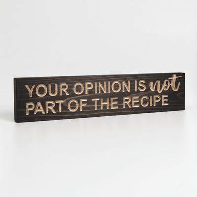 chef-gift-idea-funny-kitchen-sign - your opinion is not part wood sign by Bluegrass Gifts, handmade in Kentucky