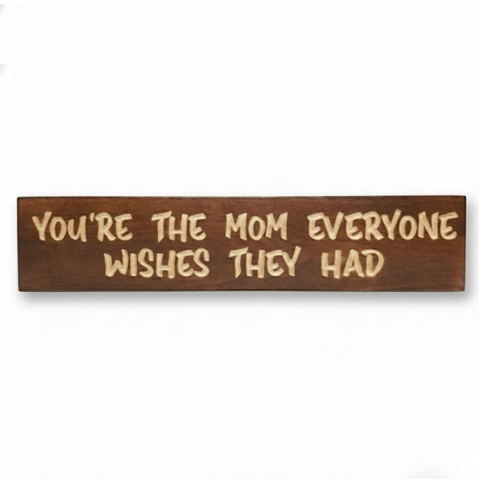 1 38d47ded-5f6d-498d-b6ff-00223f62af4b - youre the mom everyone wishes wood sign by Bluegrass Gifts, handmade in Kentucky