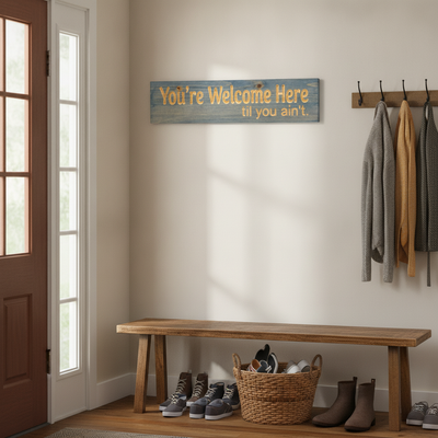 Funny Entryway Sign — You're Welcome Here Til You Ain't — styled in room — Bluegrass Gifts