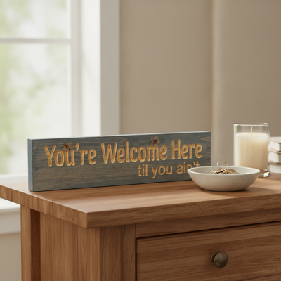 Funny Entryway Sign — You're Welcome Here Til You Ain't — styled in room — Bluegrass Gifts