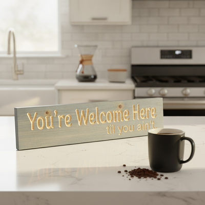 Funny Entryway Sign — You're Welcome Here Til You Ain't — styled in room — Bluegrass Gifts